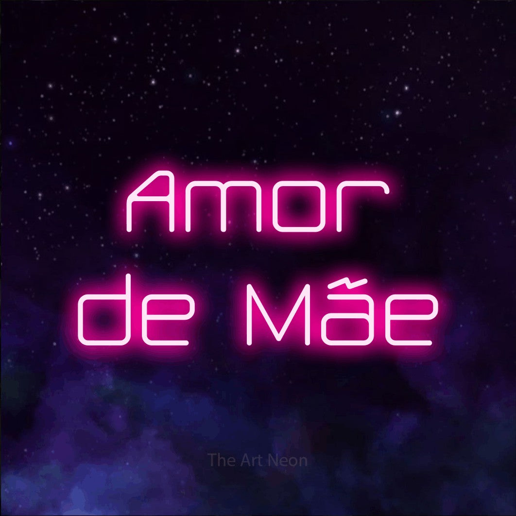 LED neon sign reading “Amor de Mãe”, arranged in 2 lines.