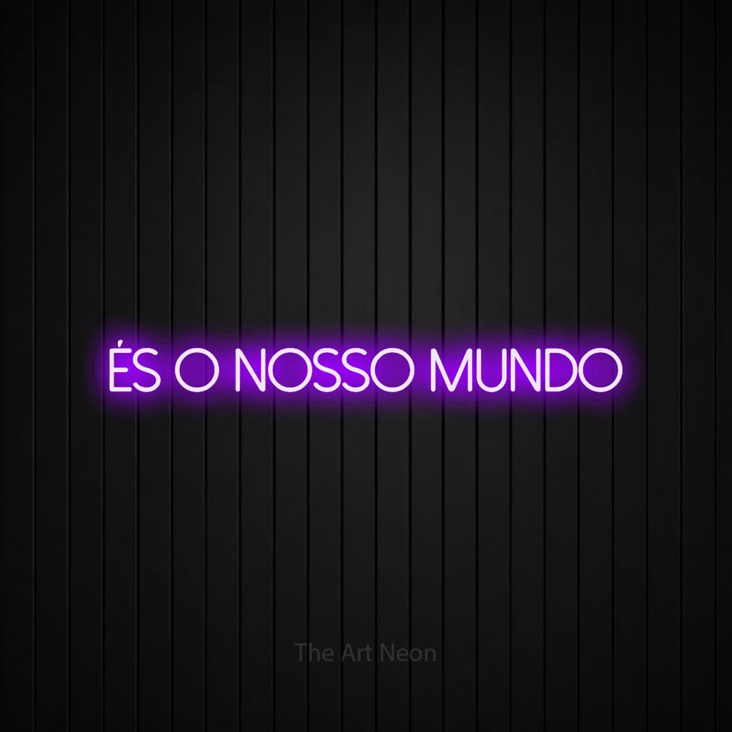 LED neon sign reading “ÉS O NOSSO MUNDO”, arranged in a single line.