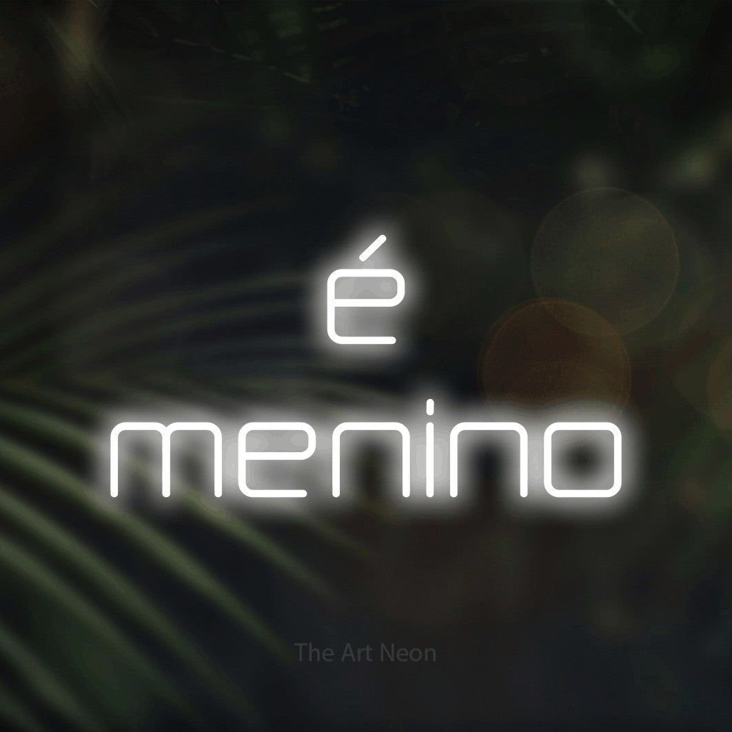 LED neon sign reading “é menino”, arranged in 2 lines.