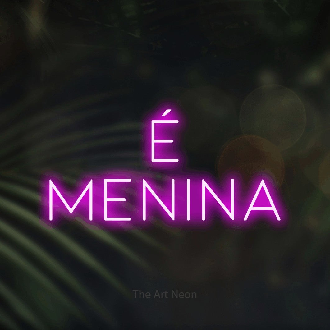 LED neon sign reading “É Menina”, arranged in 2 lines.