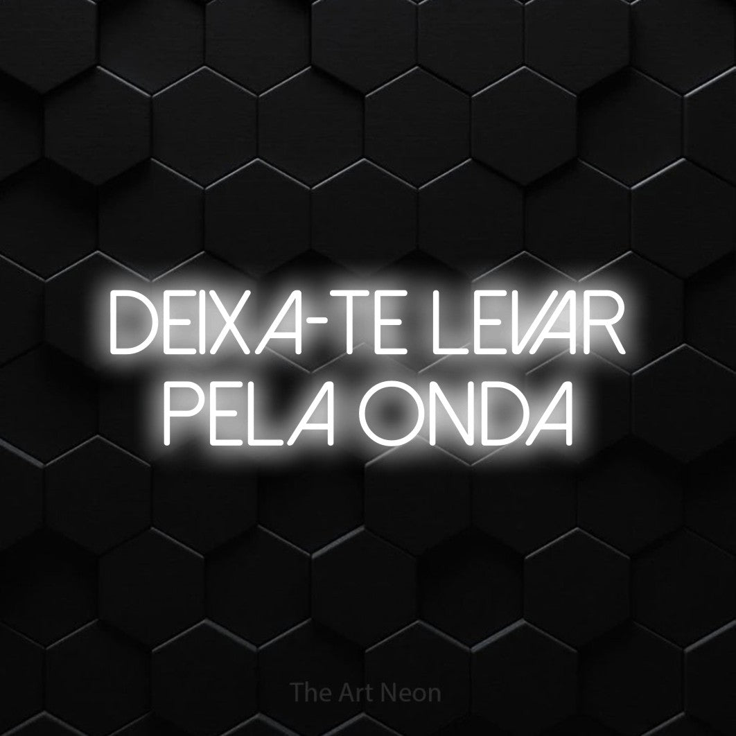 LED neon sign reading “Deixa-te Levar Pela Onda”, arranged in 2 lines.