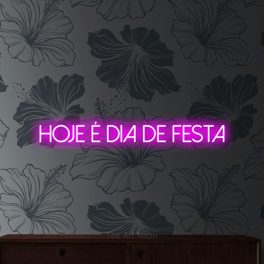 LED neon sign reading “HOJE É DIA DE FESTA”, arranged in a single line.