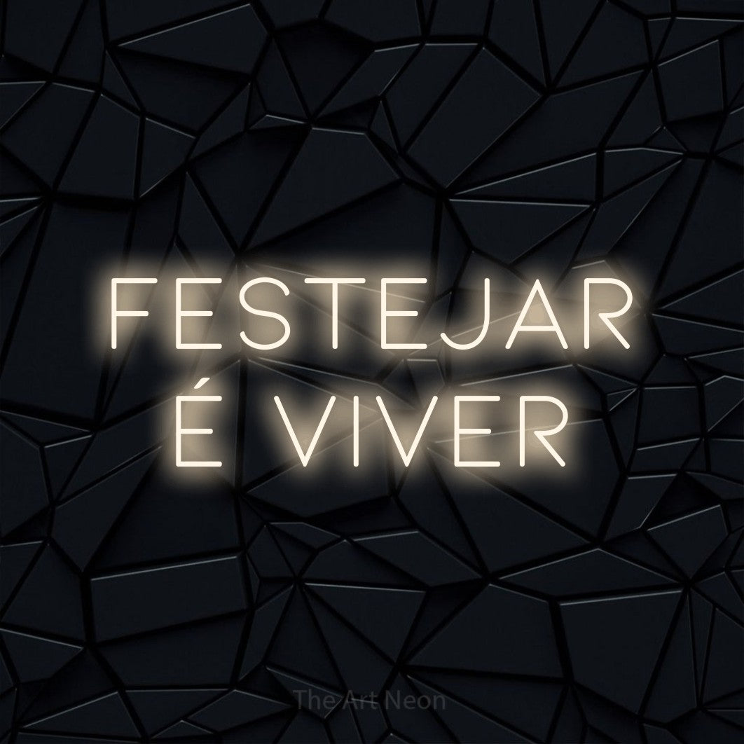 LED neon sign reading “festejar é viver”, arranged in 2 lines.