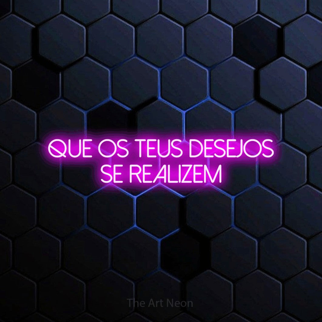 LED neon sign reading “QUE OS TEUS DESEJOS SE REALIZEM”, arranged in 2 lines.