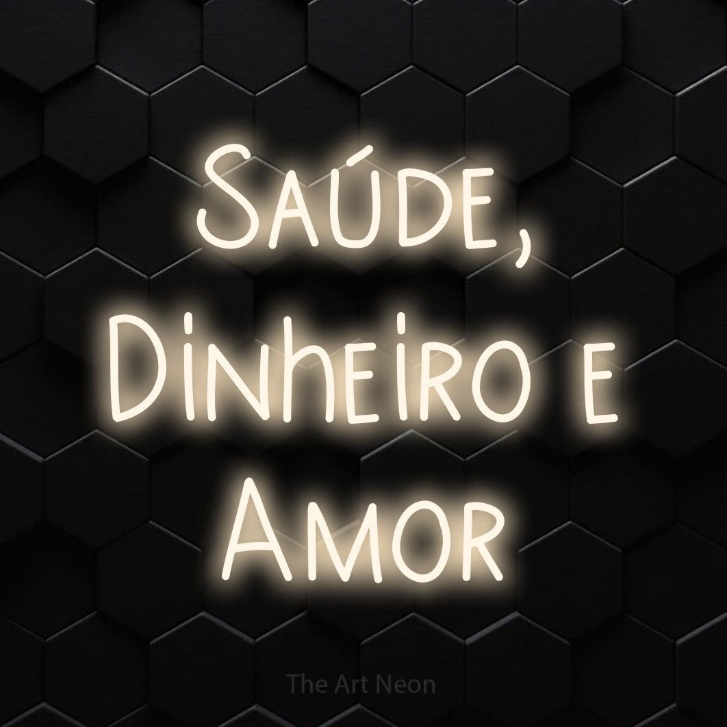 LED neon sign reading “Saúde, Dinheiro e Amor”, arranged in 3 lines.