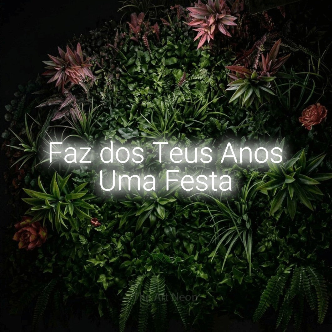LED neon sign reading “Faz dos Teus Anos Uma Festa”, arranged in 2 lines.