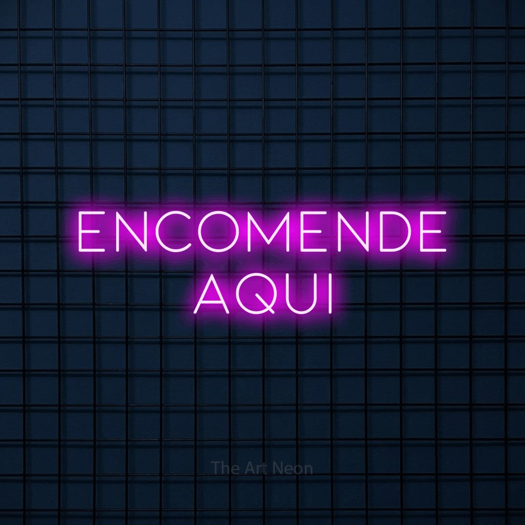 LED neon sign reading “ENCOMENDE aqui”, arranged in 2 lines.