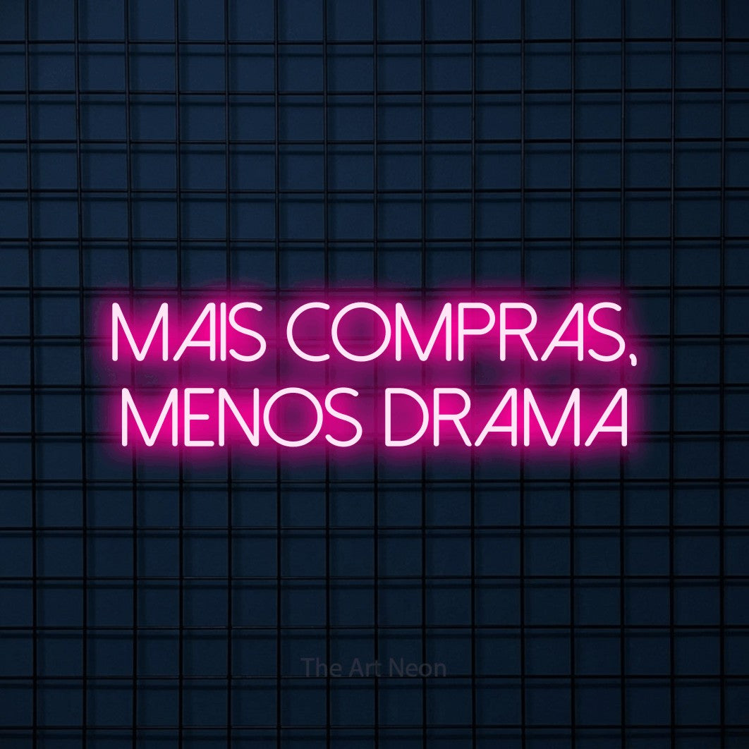 LED neon sign reading “MAIS COMPRAS, MENOS DRAMA”, arranged in 2 lines.