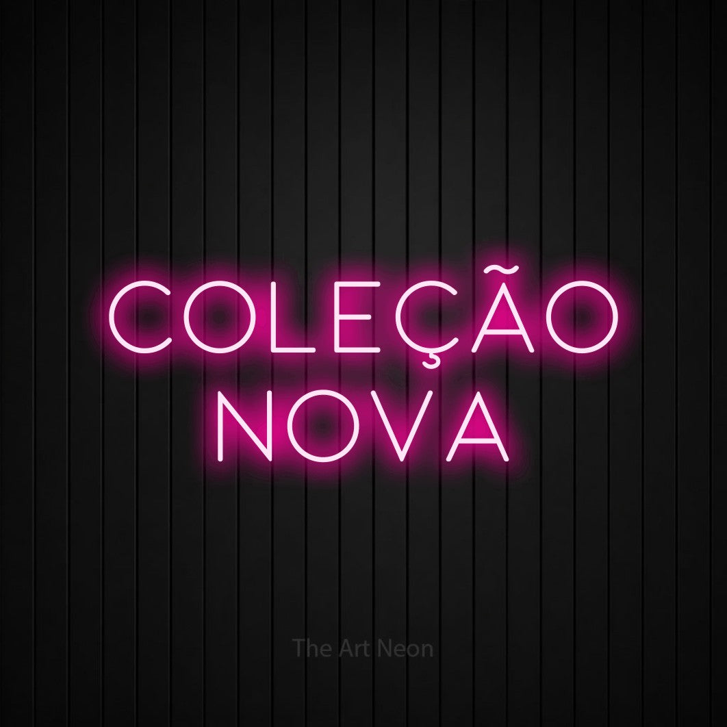 LED neon sign reading “Coleção Nova”, arranged in 2 lines.