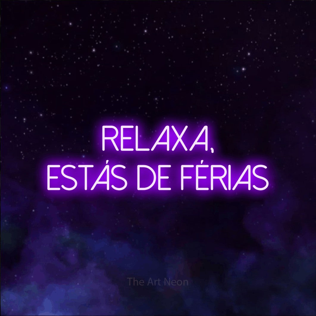 LED neon sign reading “relaxa, estás de férias”, arranged in 2 lines.