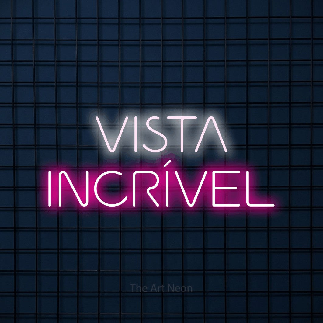 LED neon sign reading “VISTA INCRÍVEL”, arranged in 2 lines.