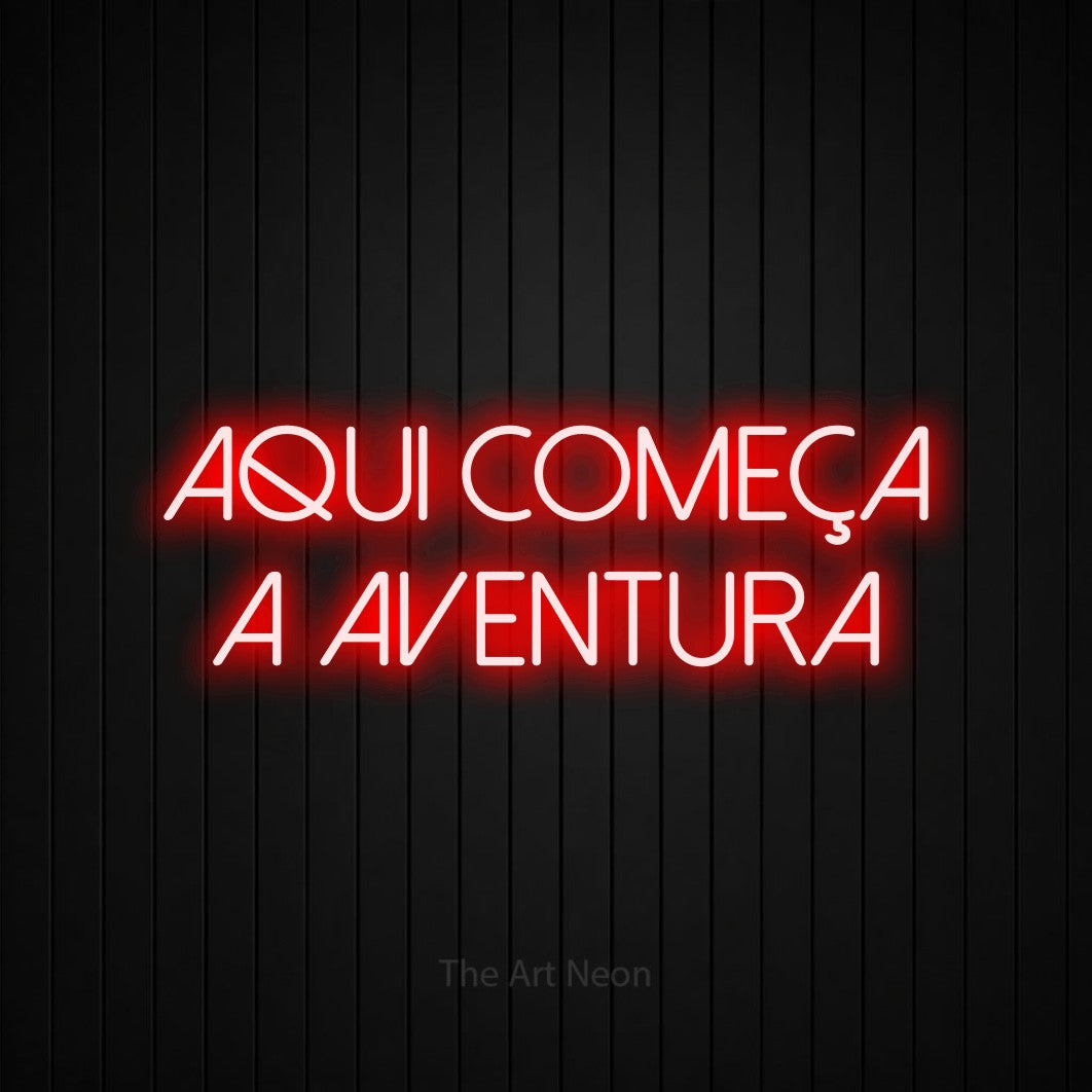 LED neon sign reading “Aqui Começa a Aventura”, arranged in 2 lines.