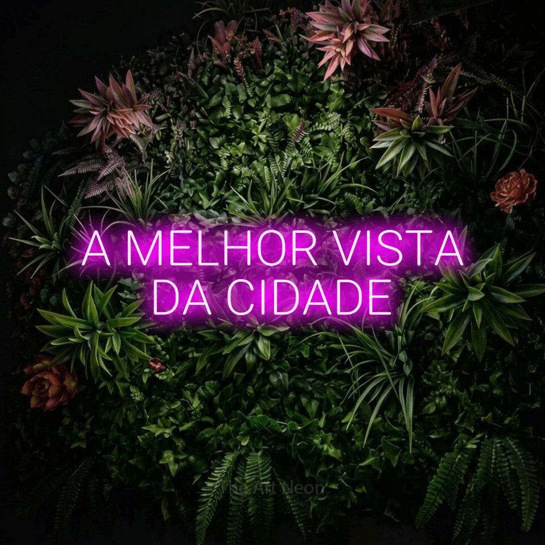 LED neon sign reading “A MELHOR VISTA DA CIDADE”, arranged in 2 lines.