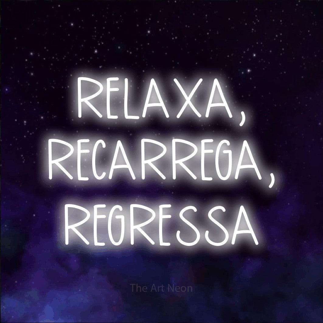 LED neon sign reading “RELAXA, RECARREGA, REGRESSA”, arranged in 3 lines.