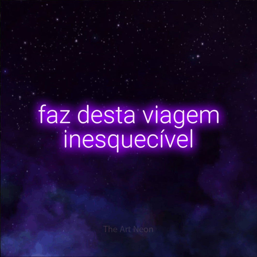 LED neon sign reading “faz desta viagem inesquecível”, arranged in 2 lines.