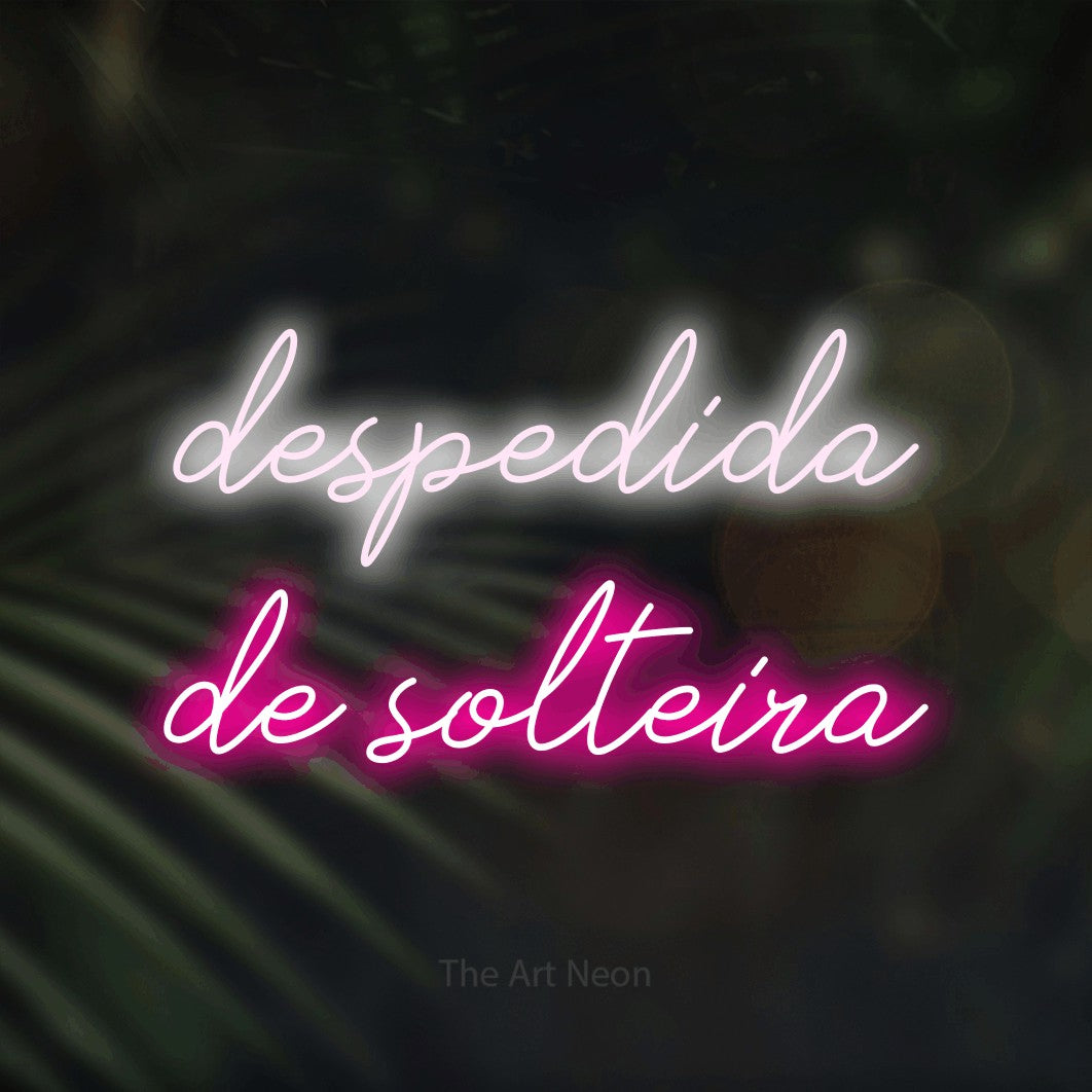 LED neon sign reading “despedida de solteira”, arranged in 2 lines.