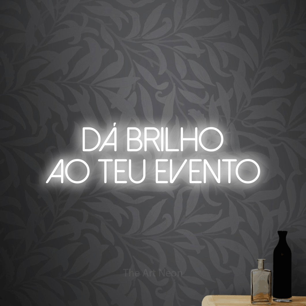 LED neon sign reading “DÁ BRILHO AO TEU EVENTO”, arranged in 2 lines.