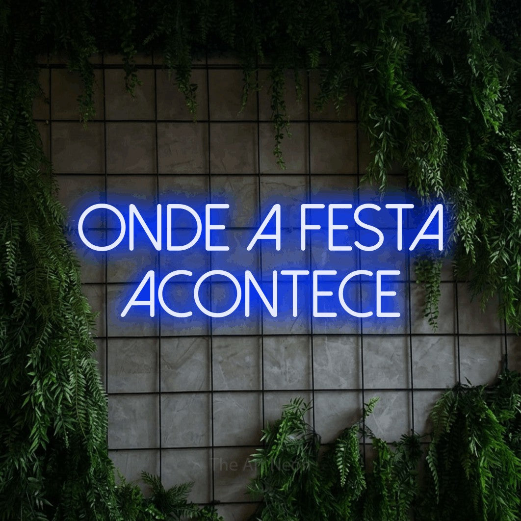 LED neon sign reading “onde a festa acontece”, arranged in 2 lines.