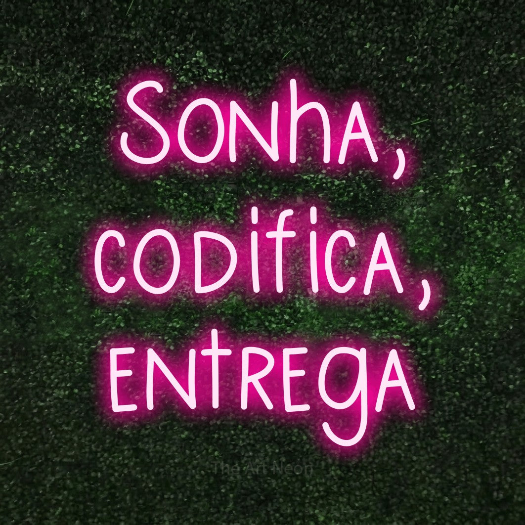 LED neon sign reading “Sonha, codifica, entrega”, arranged in 3 lines.