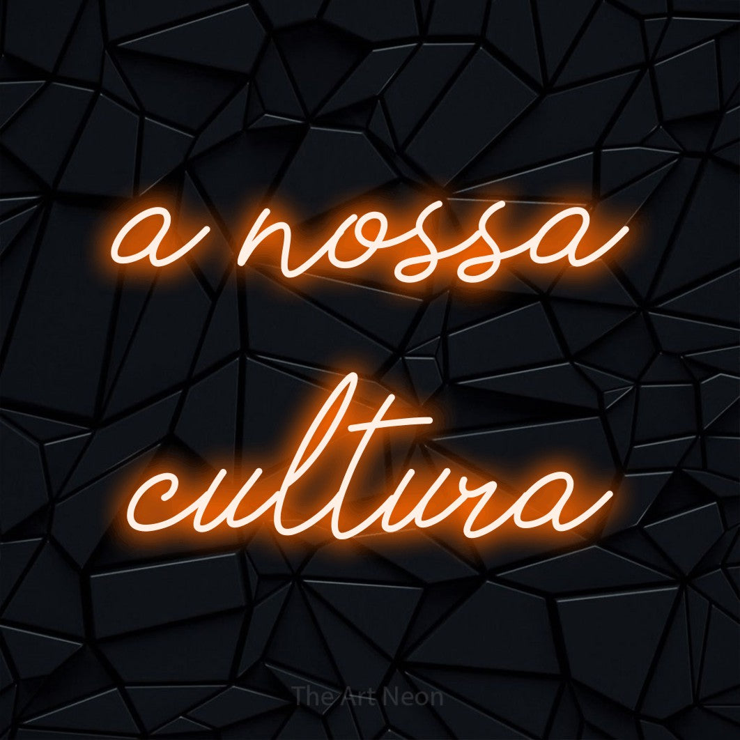 LED neon sign reading “a nossa cultura”, arranged in 2 lines.