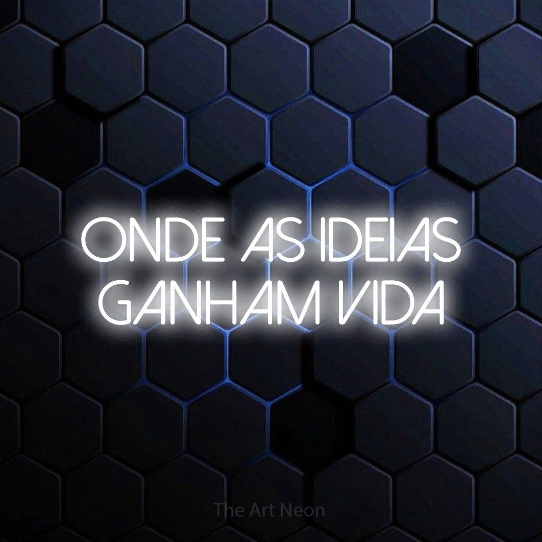 LED neon sign reading “onde as IDEIAS ganham vida”, arranged in 2 lines.