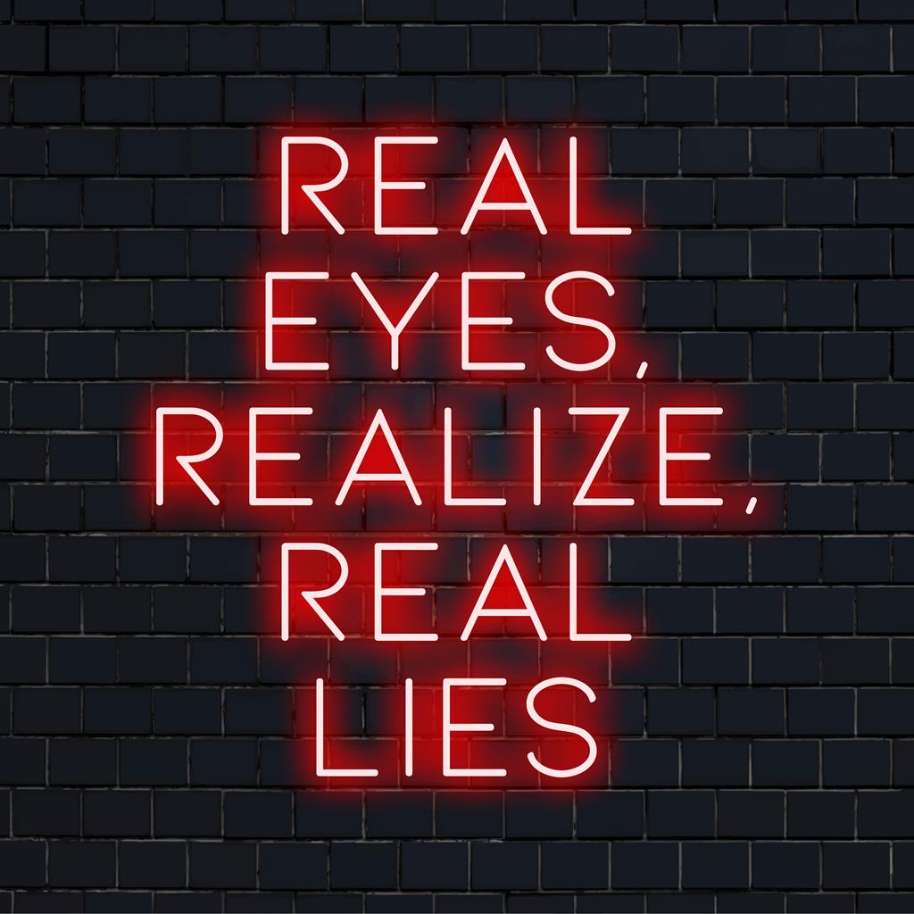 Placa de neon LED personalizada com os dizeres Real Eyes, Realize Real Lies, com um brilho neon marcante, perfeita para decoração moderna.
