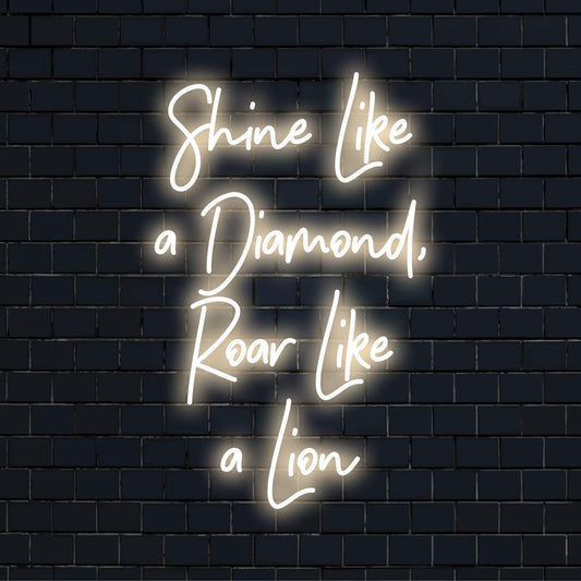 Custom LED neon sign with Shine Like A Diamond, Roar Like A Lion design, perfect neon wall art for personalized decor.