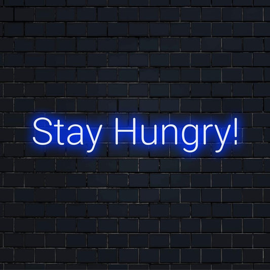 Letreiro de LED neon personalizado "Fique com fome!" com cores vibrantes e um brilho motivacional, ideal para uma decoração neon personalizada.