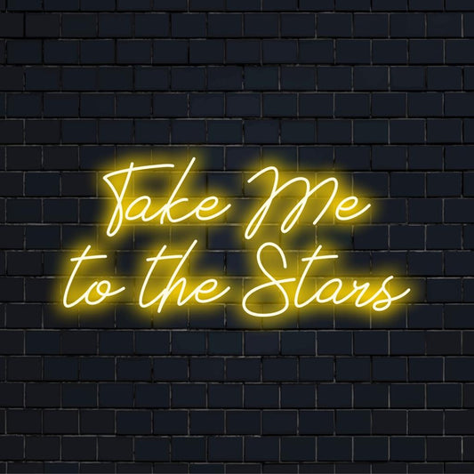 Custom LED neon sign displaying Take Me To The Stars, perfect neon wall art and light decor for personalized ambiance.