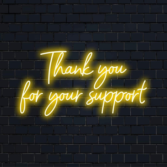 Custom LED neon sign reading Thank You For Your Support in vibrant light, perfect for expressing gratitude in neon style.