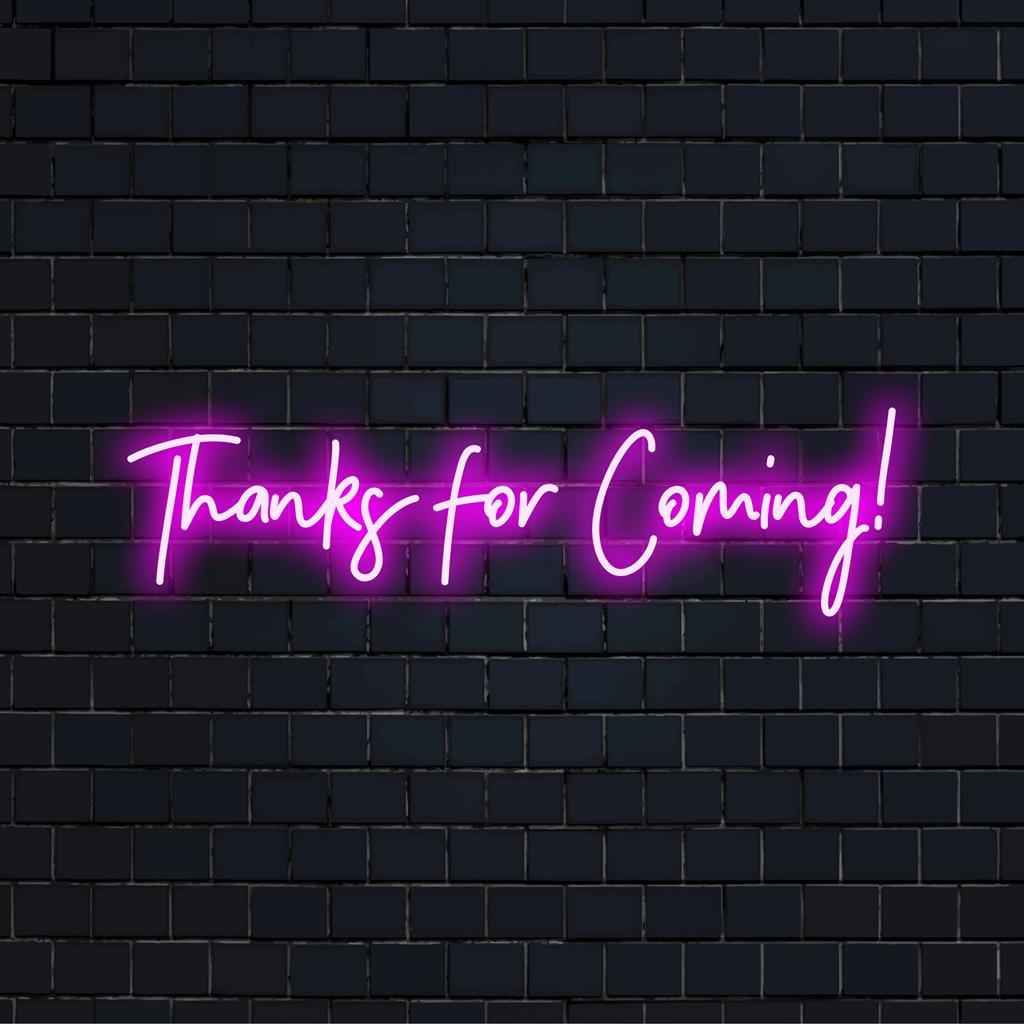 Thanks For Coming! LED neon sign; perfect glowy addition to any space, showcasing appreciation in vibrant neon decor.