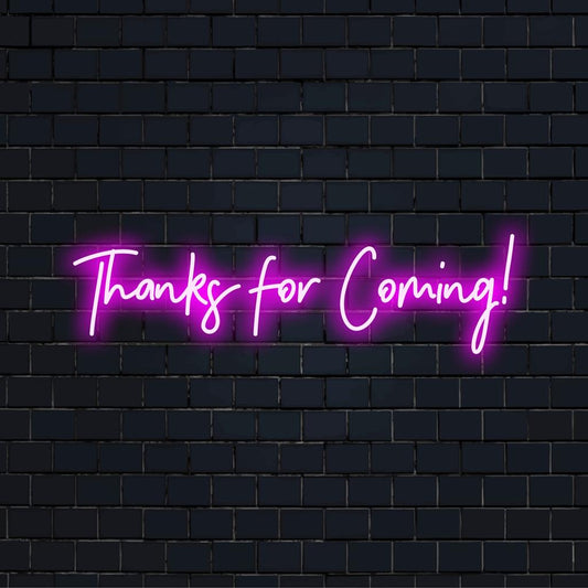 Thanks For Coming! LED neon sign; perfect glowy addition to any space, showcasing appreciation in vibrant neon decor.