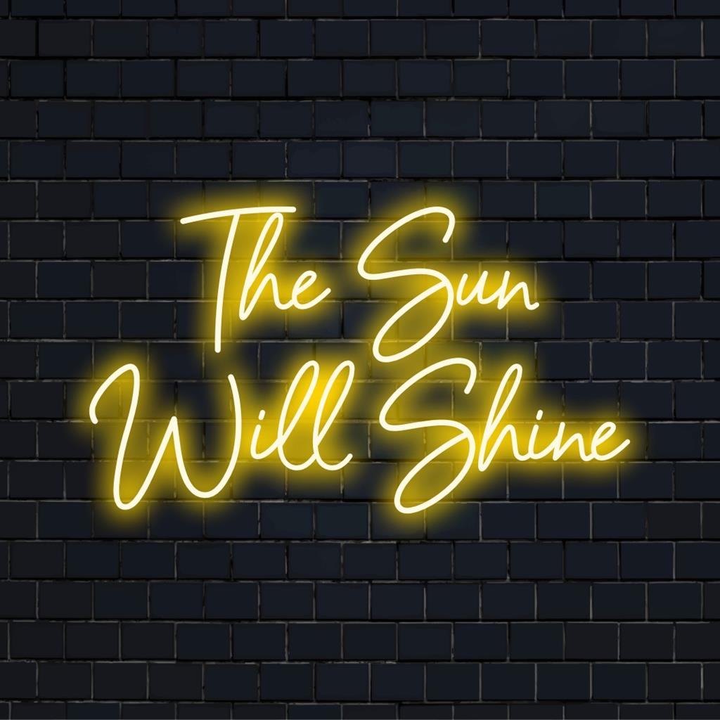 LED neon sign with the inspirational text The Sun Will Shine, adding vibrance to any space; custom LED decor.