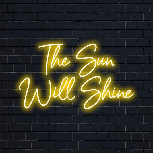 LED neon sign with the inspirational text The Sun Will Shine, adding vibrance to any space; custom LED decor.