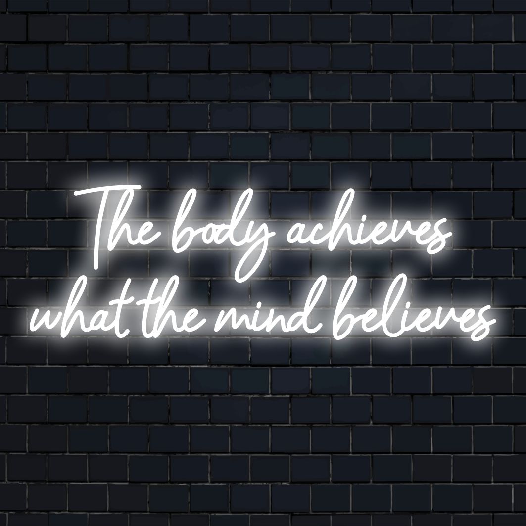 Custom LED neon sign displaying The Body Achieves What The Mind Believes, ideal for inspiring neon wall art decor.