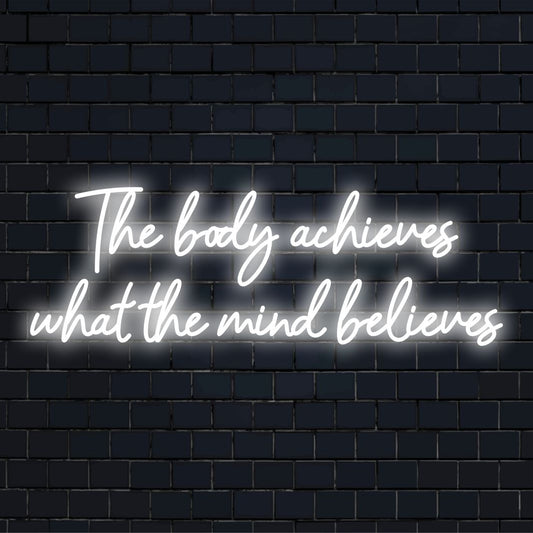 Custom LED neon sign displaying The Body Achieves What The Mind Believes, ideal for inspiring neon wall art decor.