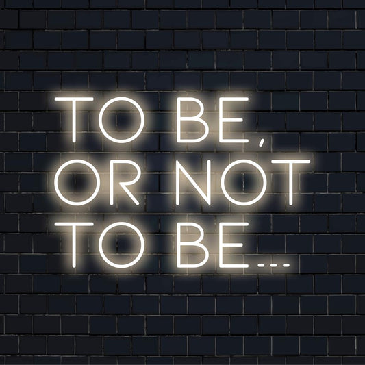Glowing 'To Be, Or Not To Be...' LED neon sign; vibrant custom decor for homes, bars, or offices; timeless Shakespearean quote.