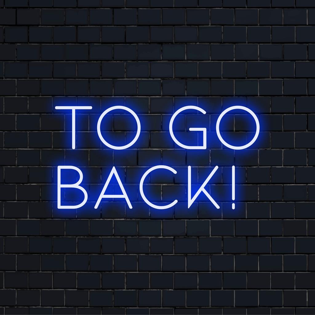 Placa de neon LED vívida com design To Go Back!, perfeita como decoração de neon personalizada em ambientes criativos ou inspiradores.