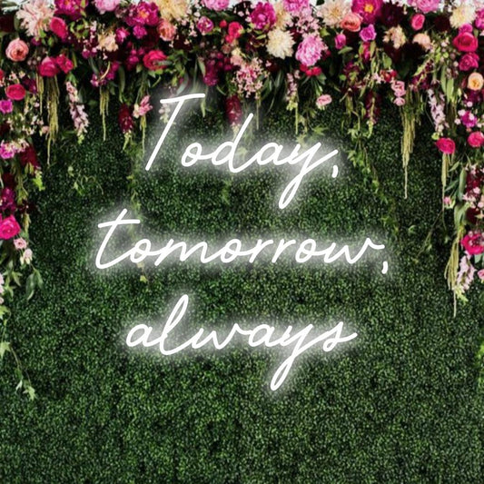 LED neon sign in bold text spelling Today, Tomorrow, Always, adding a timeless vibe to your décor. Perfect for any space.