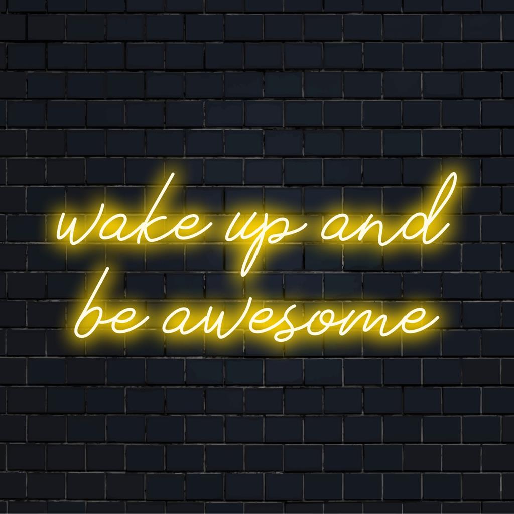 Custom LED neon sign featuring the quote Wake Up And Be Awesome, perfect for adding vibrant energy to any space.