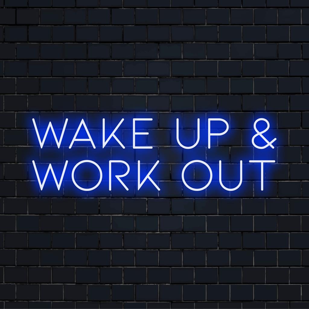 Custom made LED neon sign with the message Wake Up And Work Out, perfect for fitness enthusiasts seeking vibrant motivation.