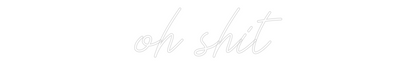 Individuelles Neon: oh shit