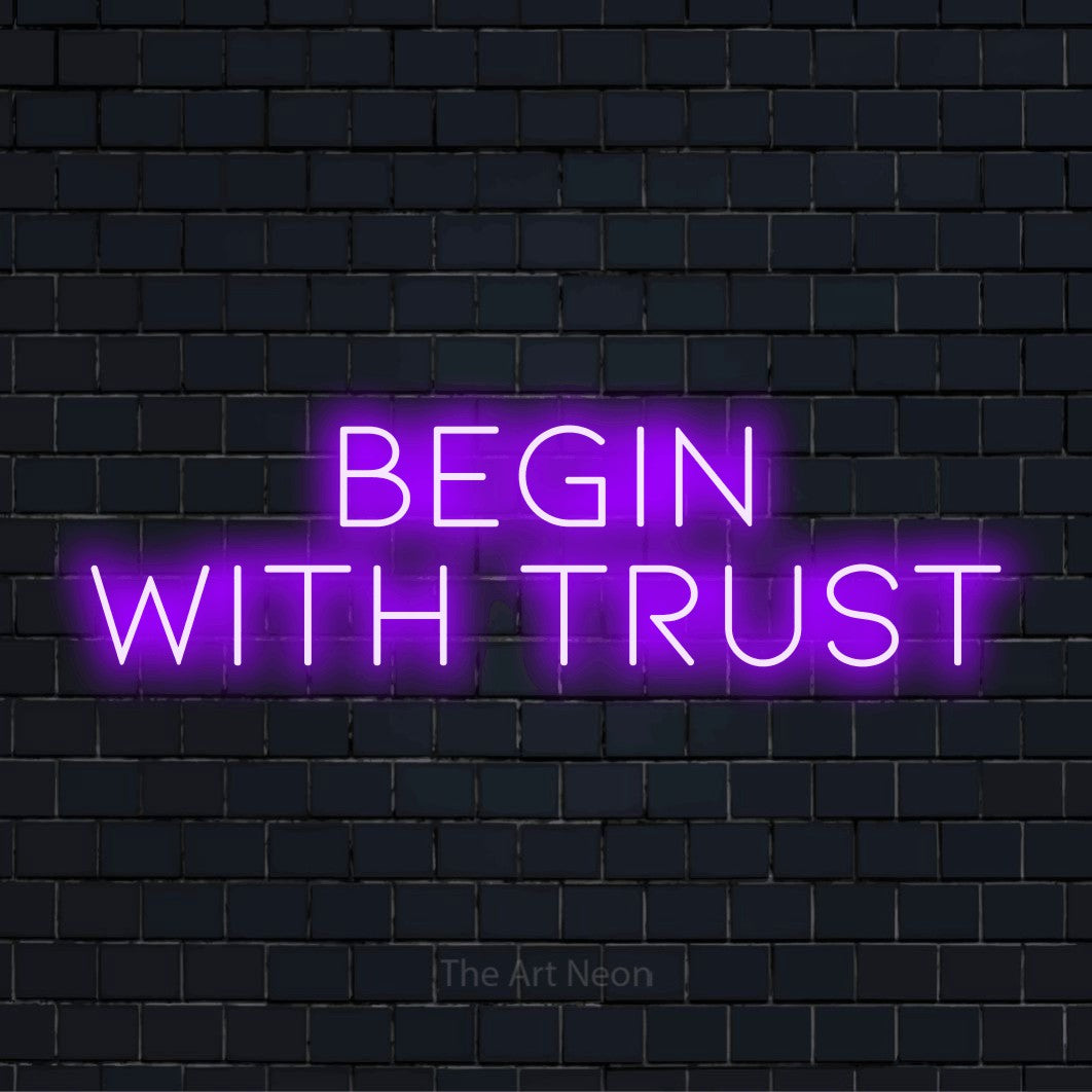 "Begin With Trust" glowing LED neon sign on a black brick wall
