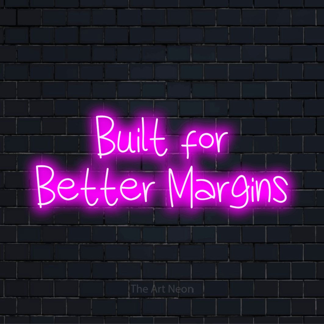 "Built For Better Margins" glowing LED neon sign on a black brick wall