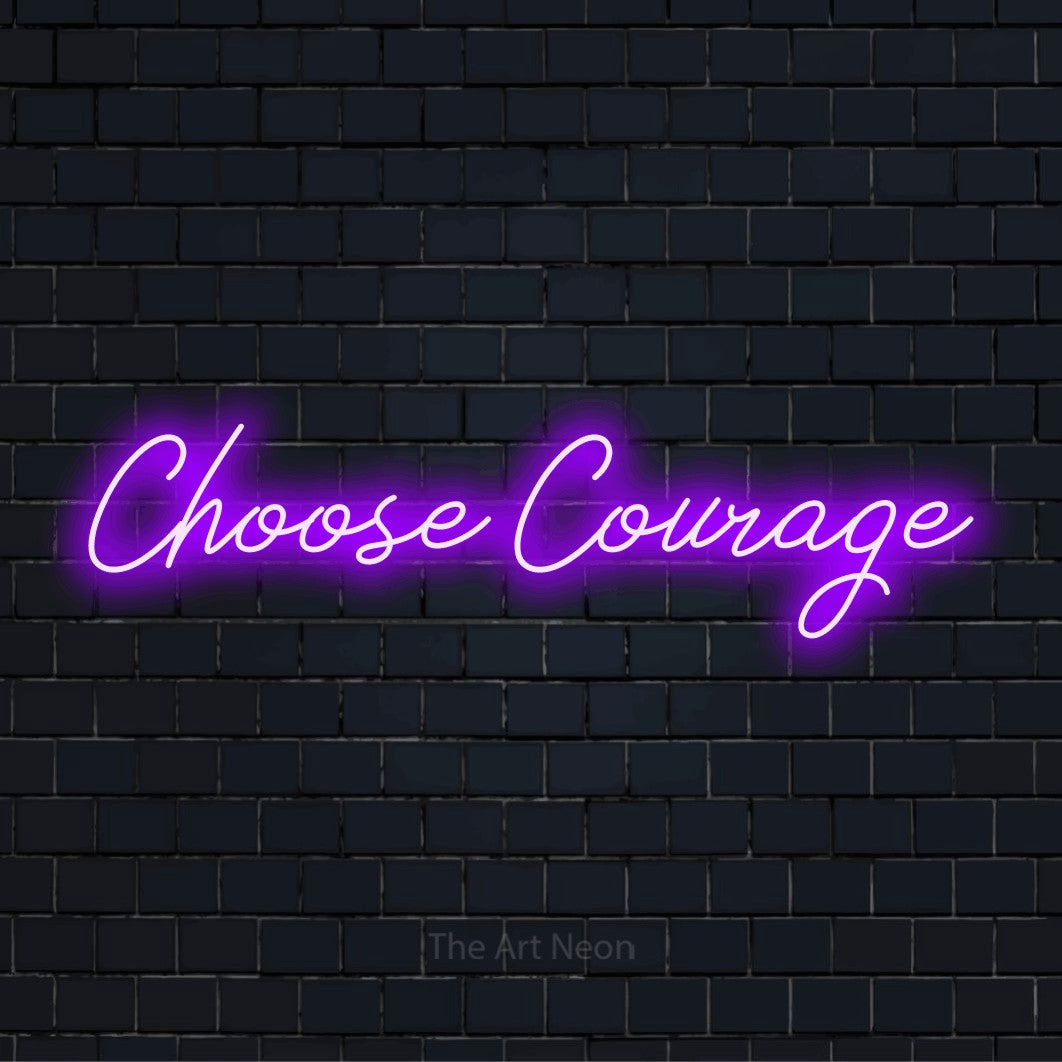 "Choose Courage" glowing LED neon sign on a black brick wall