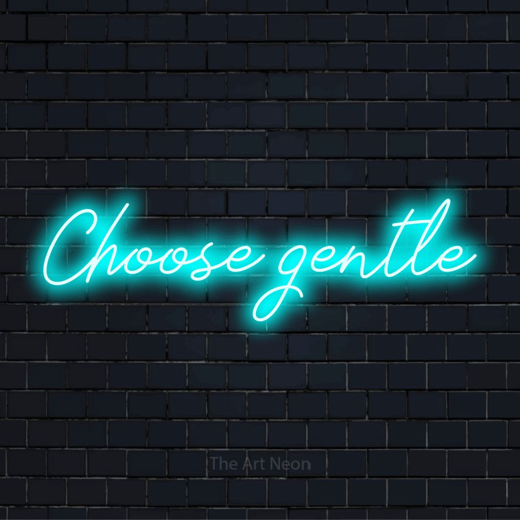 "Choose Gentle" neon text design on a black brick wall