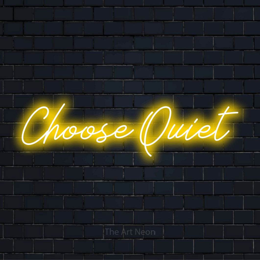 "Choose Quiet" LED neon sign on a black brick wall