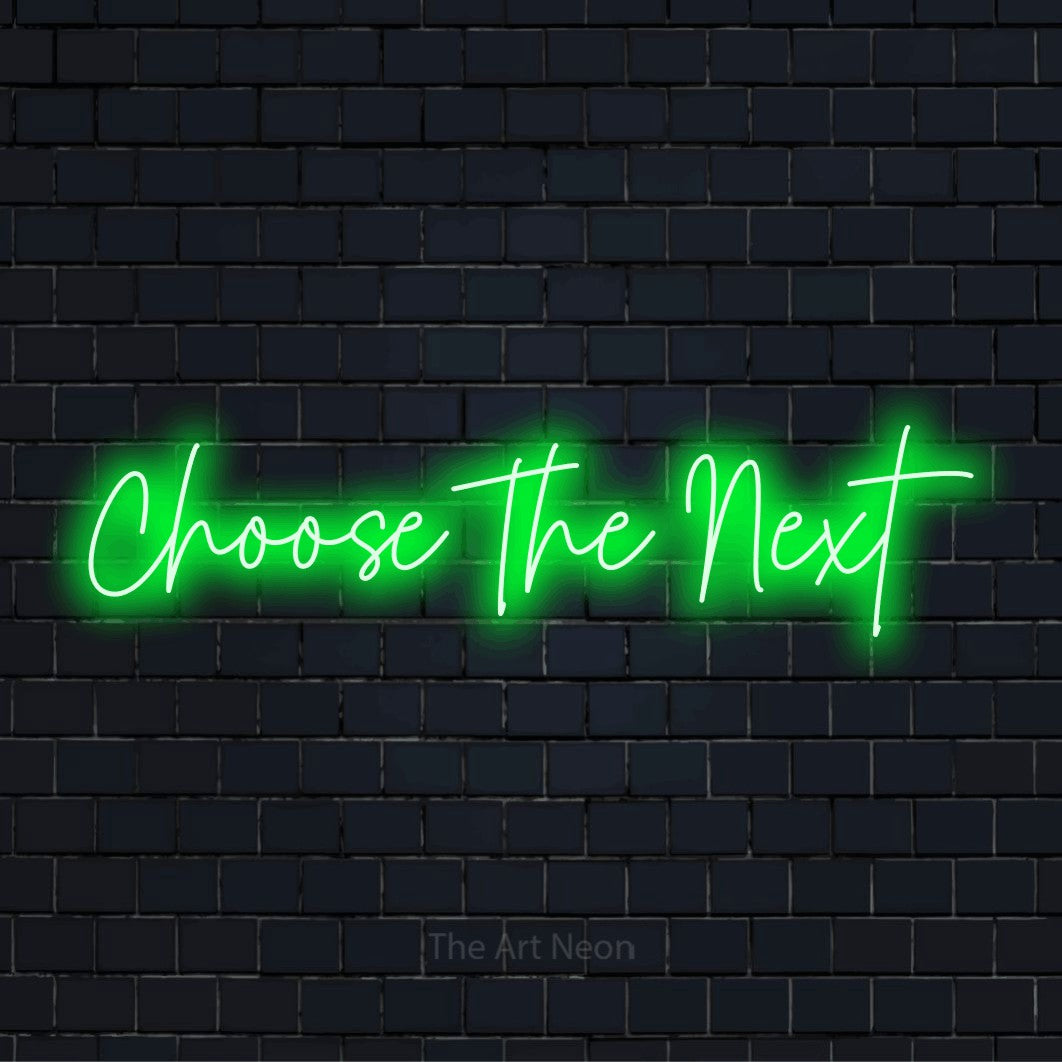 "Choose The Next" LED neon sign on a black brick wall