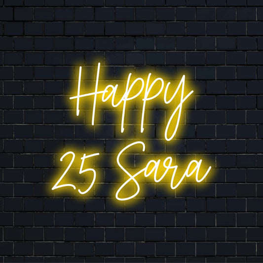 Happy 25 Sara Custom Name Neon Sign, bright neon glow on black brick background