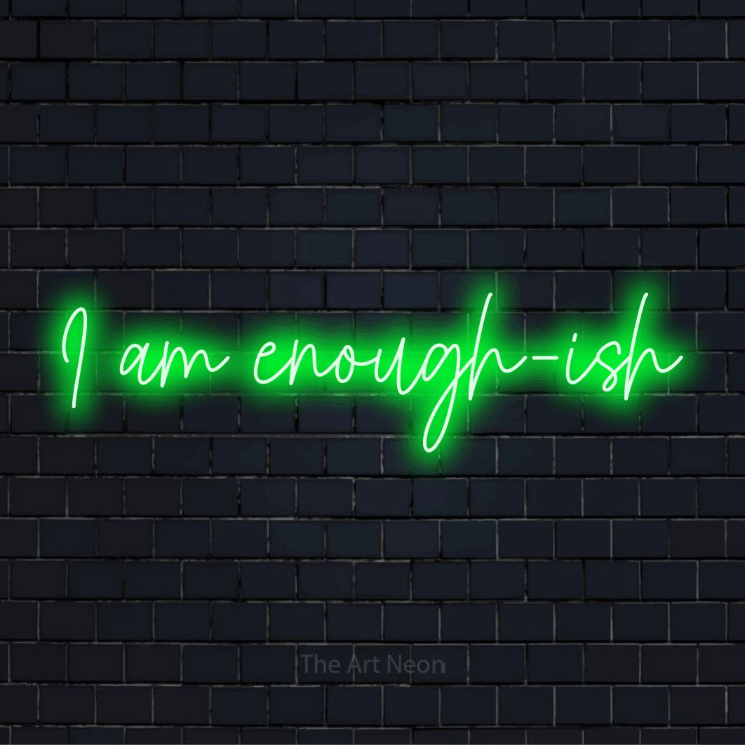 "I Am Enough-ish" LED neon sign on a black brick wall